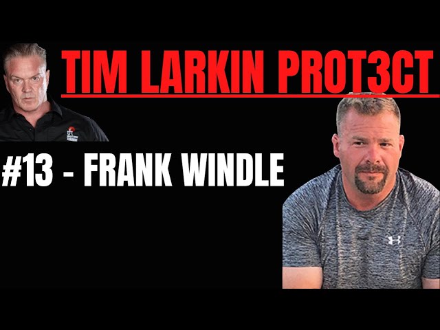 Tim Larkin PROT3CT #13 - Frank Windle (Pt 3)