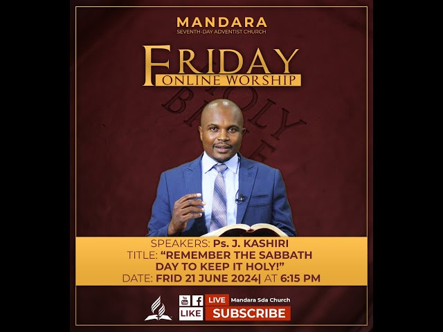 MANDARA SDA CHURCH || PS J KASHIRI || REMEMBER TO KEEP THE SABBATH HOLY || 21 JUNE 2024|| 1815PM