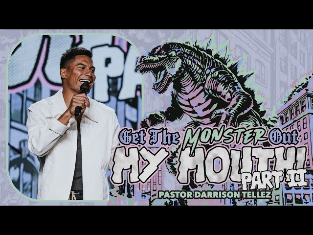 Get The Monster Out My Mouth Part II  | Pastor Darrison Tellez | Impact Church