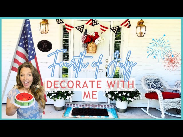 ✨NEW 🇺🇸 FOURTH OF JULY DECORATE WITH ME 2024 + FOURTH OF JULY PORCH DECORATING IDEAS