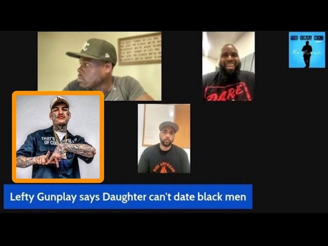 Lefty Gunplay says his daughter can not date a black man! Racist or Justified?