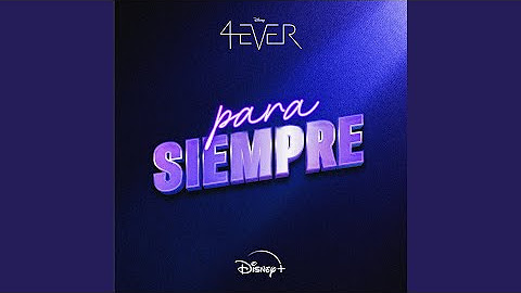 Para siempre (De "4Ever" I Disney+)