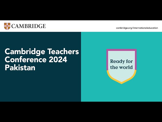 Cambridge Teachers Conference 2024 Pakistan