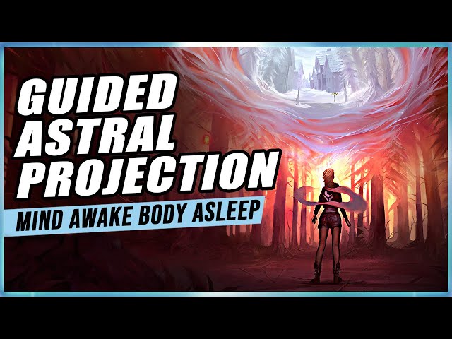 Astral Projection: A Complete Guide For Mind Awake Body Asleep