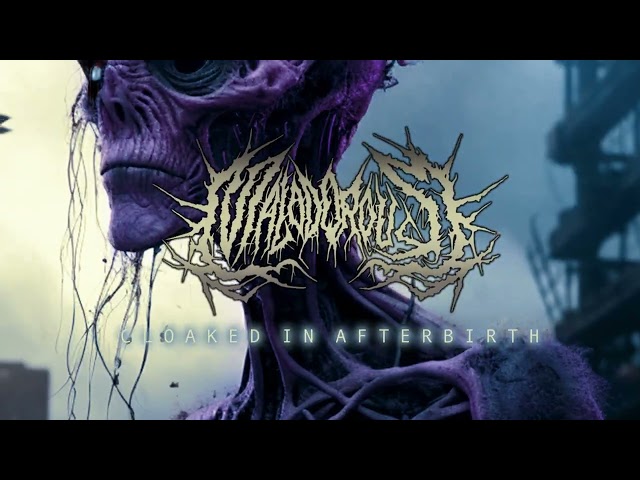MALODOROUS - "Cloaked in Afterbirth"