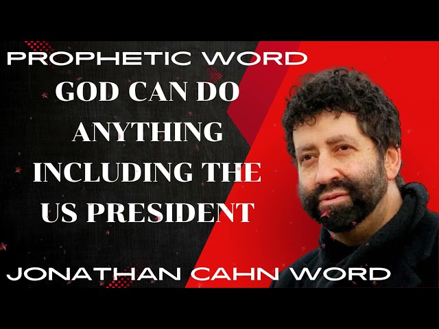 God can do anything including the US president II Jonathan Cahn Word