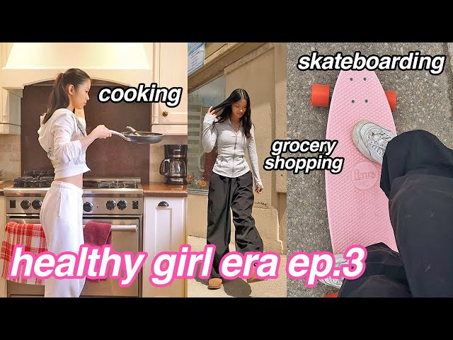 IN MY HEALTHY GIRL ERA EP.3🍳 | healthy cooking, skateboarding & grocery shopping