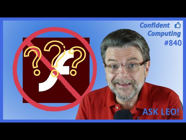 Confident Computing 👍 #840 - What Do I Do About Adobe Flash End of Life in 2020?