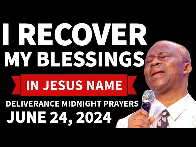 JUNE 24, 2024 DR OLUKOYA MIDNIGHT PRAYERS DELIVERANCE PRAYERS AGAINST BUSINESS BEWITCHMENT