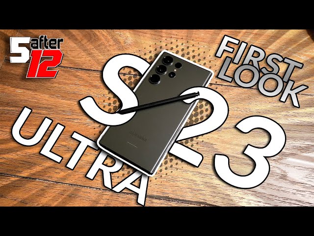 Samsung Galaxy S23 Ultra – First Look