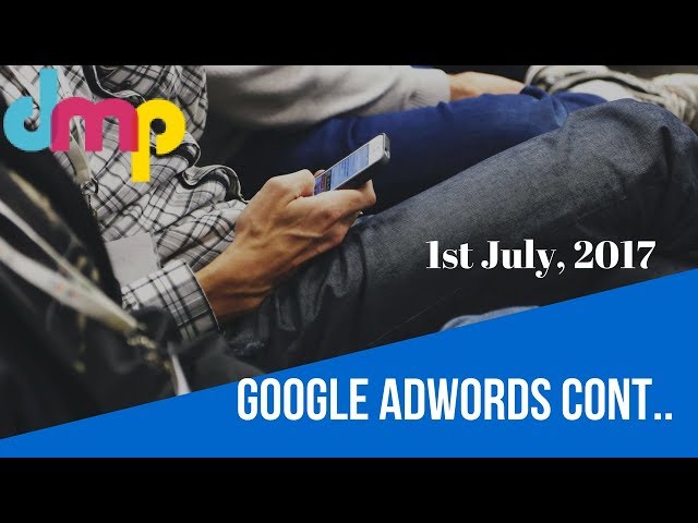 Google Adwords Cont.. | 1st July, 2017
