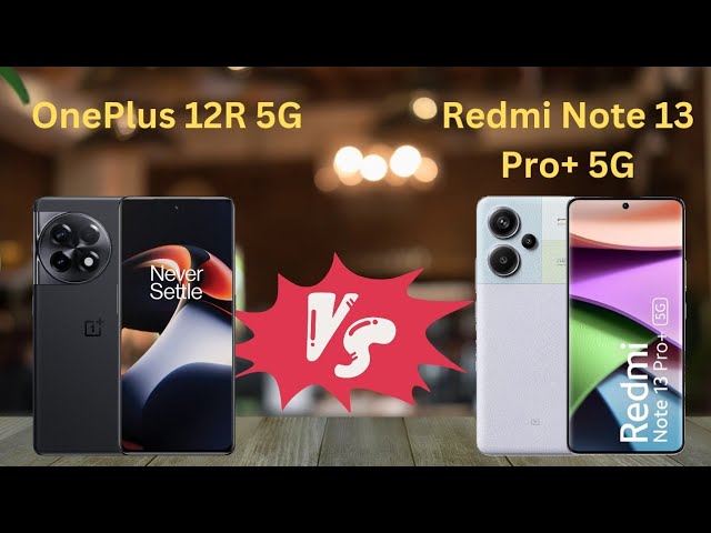 "Redmi Note 13 Pro+ vs OnePlus 12R: Ultimate Mid-Range Showdown!"