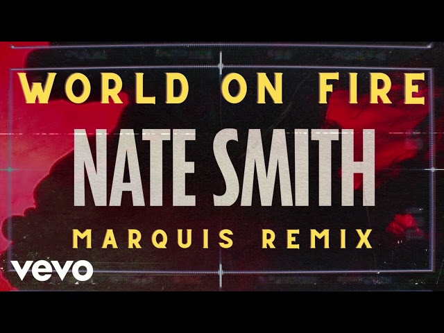 Nate Smith - World on Fire (Marquis Remix)