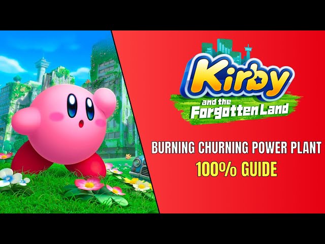 Kirby and The Forgotten Land Burning Churning Power Plant 100% Guide - All Waddle Dee and Missions