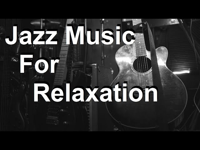 Relax with Jazz - Jazz Music - Relaxing Music