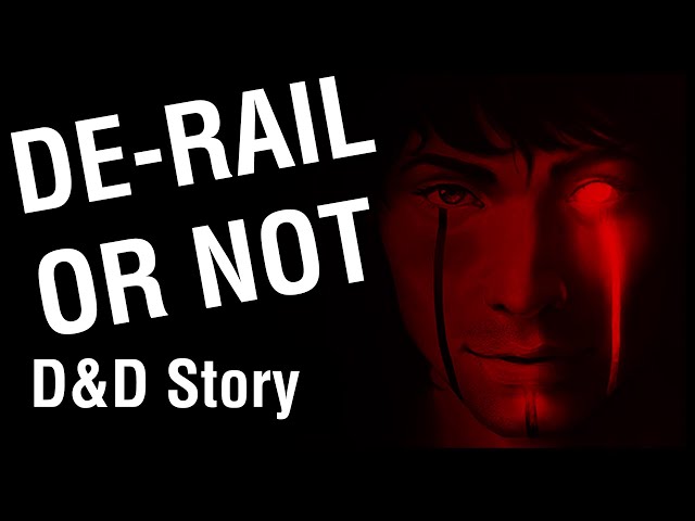 D&D Story: To De Rail or Not To De Rail a Game of D&D That Is The Question | rpghorrorstories