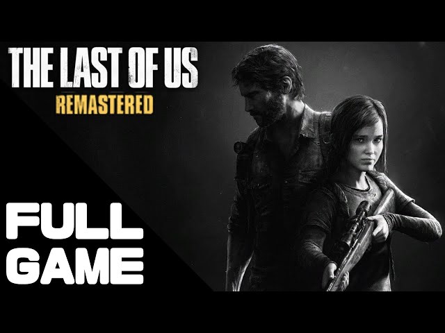 The Last of Us Remastered Walkthrough Gameplay Full Game – PS4 Pro No Commentary
