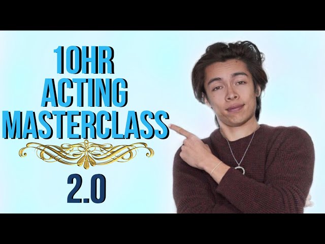10 Hour Acting MASTERCLASS 2.0 - The Actors Academy