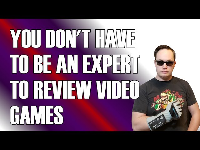 You don’t have to be an expert to review video games