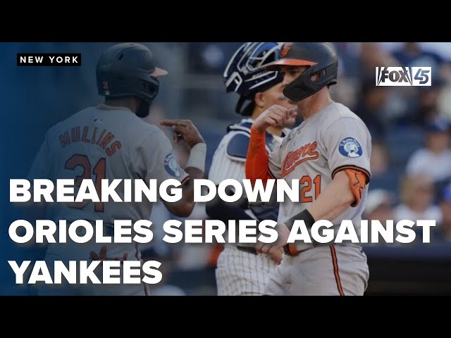 Breaking down the Orioles' series against the Yankees