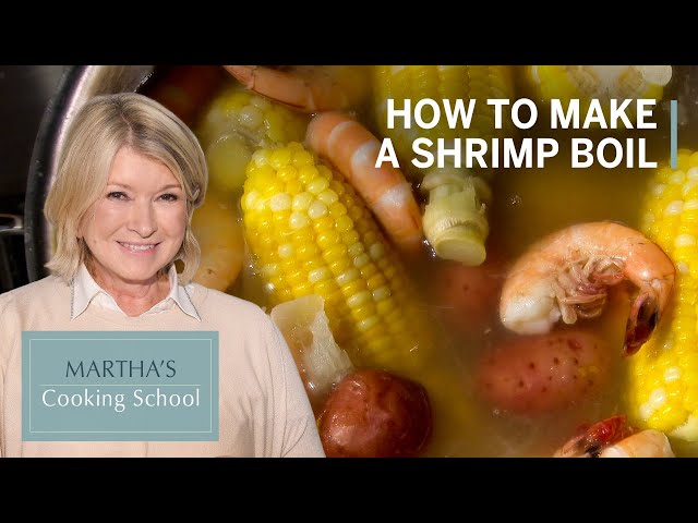 How to Make Martha Stewart's Shrimp Boil | Martha's Cooking School | Martha Stewart