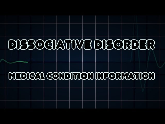Dissociative disorder (Medical Condition)