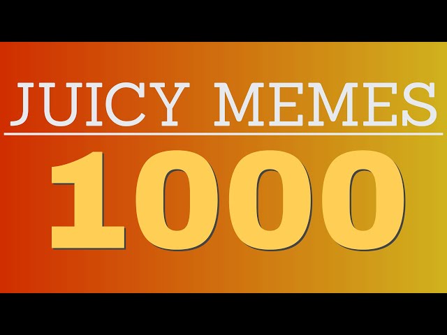 DAILY JUICY MEMES 1000