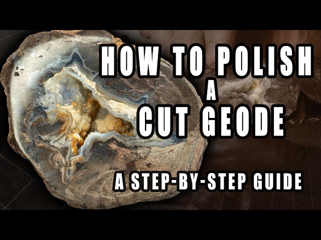 How to Polish a Cut Geode: A Step-by-Step guide