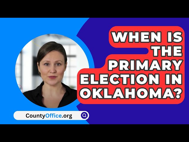 When Is The Primary Election In Oklahoma? - CountyOffice.org