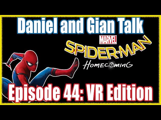 Episode 44 - Spider-Man Homecoming Review | Analysis | Spoiler Discussion | 360 VR Edition