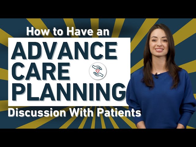 How to Have an Advance Care Planning Discussion With Patients