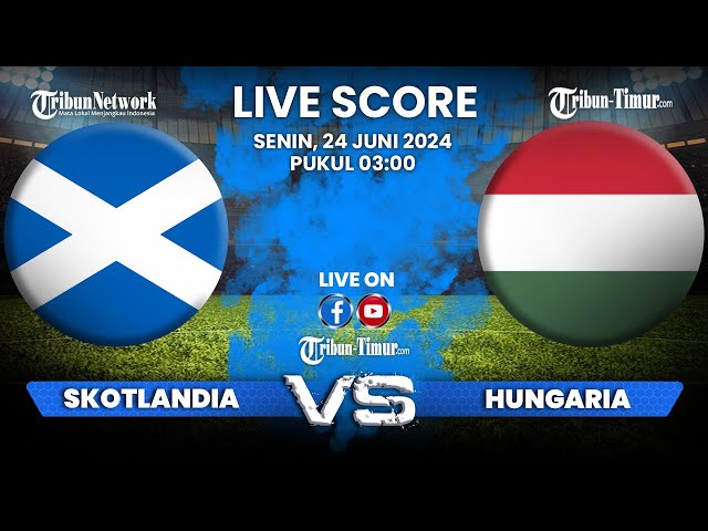 🔴 LIVE SCORE SKOTLANDIA VS HUNGARIA | UEFA EURO 2024
