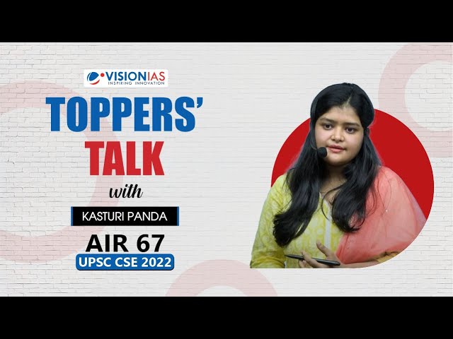 Toppers' Talk by Kasturi Panda, AIR 67, UPSC Civil Services 2022
