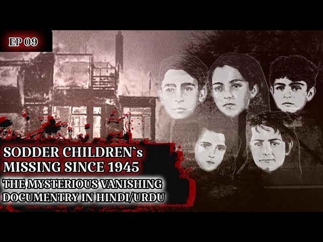 The Bizarre Disappearance of the Sodder Kids | Unsolved Mystery | Explained In Hindi/Urdu