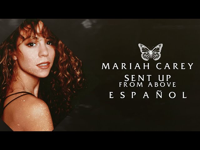 Mariah Carey - Sent Up From Above (Traducción al español)