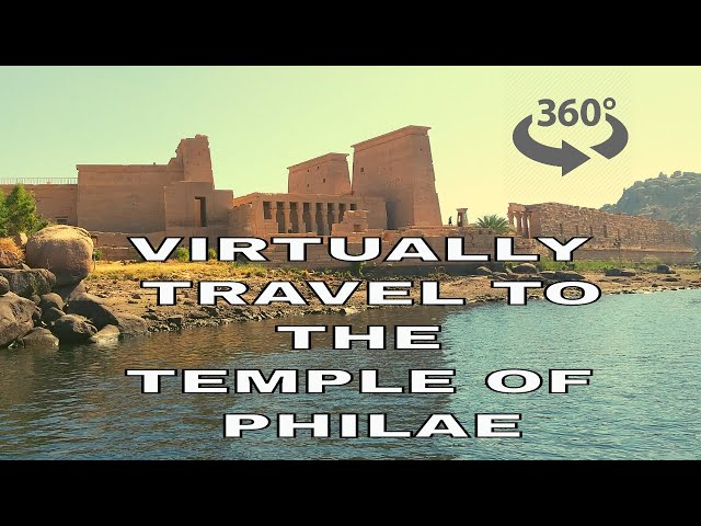 Virtual Reality Experience of the Island Temple of Philae in Aswan, Egypt