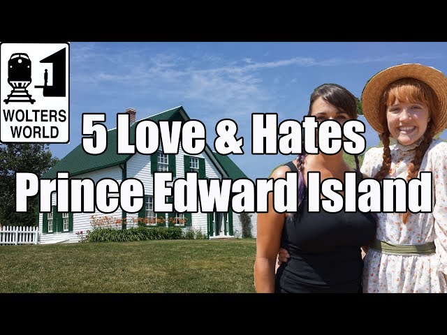 Visit PEI - 5 Love & Hates of Prince Edward Island, Canada