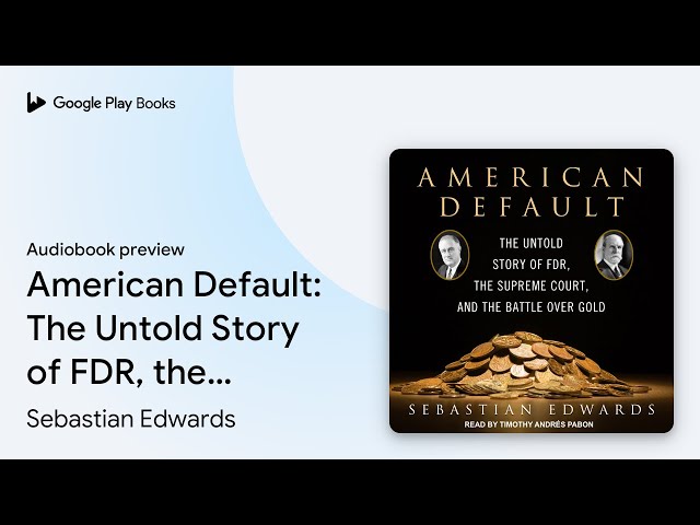 American Default: The Untold Story of FDR, the… by Sebastian Edwards · Audiobook preview