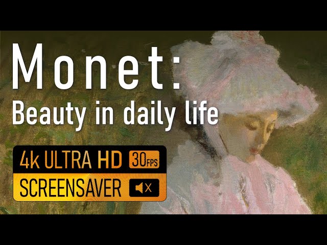 Monet: Beauty In daily life | Art TV Screensaver