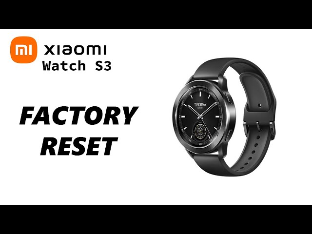 How To Factory Reset Xiaomi Watch S3