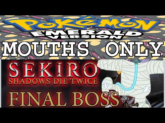 Sekiro: Shadows Die Twice Finale and then Pokémon Emerald: Mouths Only Part 6