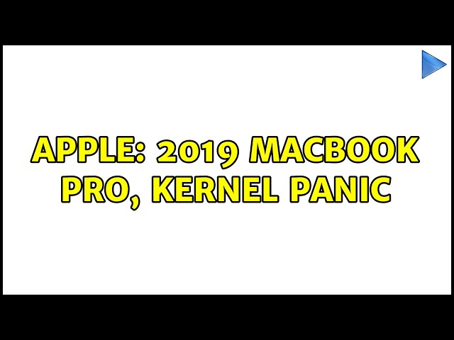 Apple: 2019 MacBook Pro, Kernel panic