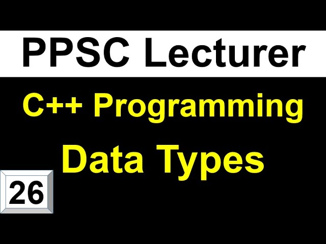 C++ Data Types for Lecturer Computer Science Preparation | PPSC Lecturer Computer Science Test