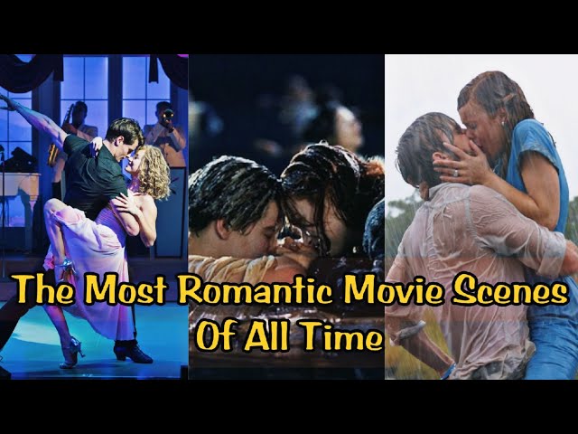 The Most Romantic Movie Scenes Of All Time