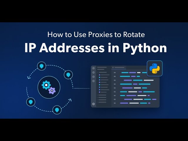 How to Use Rotate IP Addresses in Python to Avoid Blocks & Rate Limits