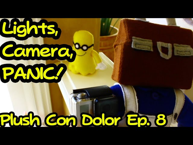 Lights, Camera, PANIC! | Plush Con Dolor Ep. 8