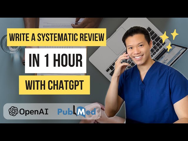 ChatGPT Tutorial: Write a systematic review under 1 hour