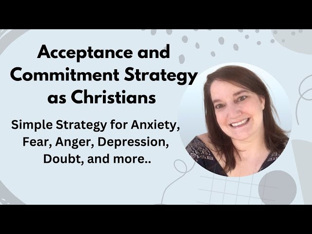 Acceptance and Commitment Therapy with Christian Framework for Anxiety, Stress Depression