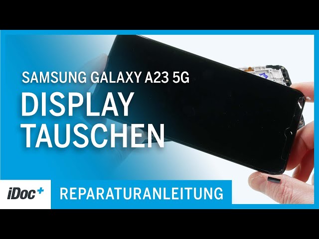 Samsung Galaxy A23 5G – Display tauschen [Reparaturanleitung + Zusammenbau]