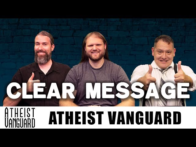 Clear Message | Atheist Vanguard with Derek Hawke, Ben Estaville, & Phoenix